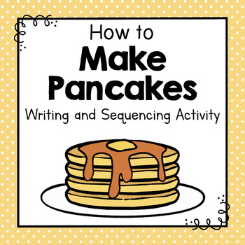 Preview of How To Make Pancakes | How To Writing Activity | Sequencing Activity