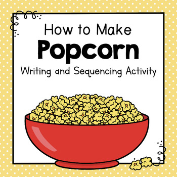 Preview of How To Make Popcorn | How To Writing Activity | Sequencing Activity