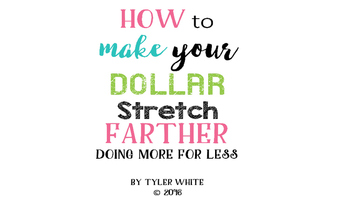 Preview of How To Make Your Dollar Stretch Farther Doing More For Less