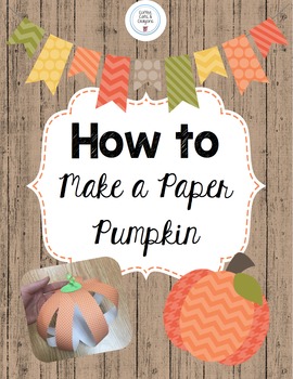Preview of How To Make a Paper Pumpkin: Fall Expository Writing & Craftivity