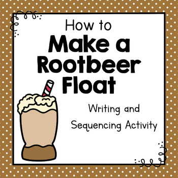 Preview of How To Make a Root Beer Float | How To Writing Activity | Sequencing Activity