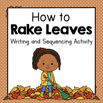 Preview of How To Rake Leaves | How To Writing Activity | Sequencing Activity | Fall