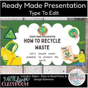 Preview of How To Recycle Waste Earth Day Ready Made Presentation - Ready To Edit!