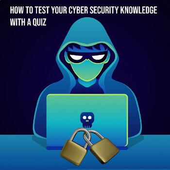 Preview of How To Test Your Cyber Security Knowledge With a Quiz