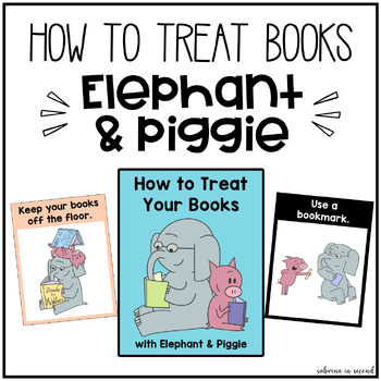 Preview of How To Treat Your Books Posters - With Elephant & Piggie | Classroom Library