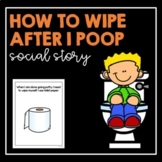 How To Wipe After I Poop- Social Story