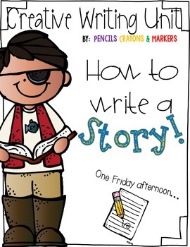 Preview of How To Write A Story (Creative Writing Unit)