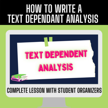 Preview of How To Write A Text Dependent Analysis Essay- Lesson Slides & Graphic Organizers