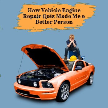 Preview of How Vehicle Engine Repair Quiz Made Me a Better Person