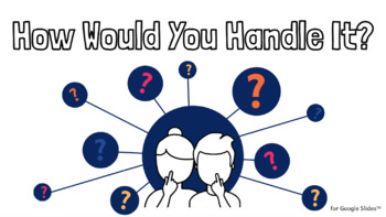 Preview of How Would You Handle It? - Critical Thinking Social Scenarios 