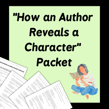 Preview of How an Author Reveals a Character - reading ELA study authors purpose MS HS sped