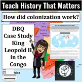 How did colonization work? DBQ Case Study King Leopold II 