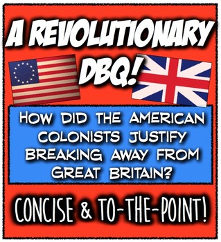 Preview of Revolutionary War Inquiry DBQ: How did Colonists justify war with Britain? 