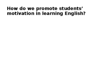 Preview of How do we promote students’ motivation in learning English? PD PPT