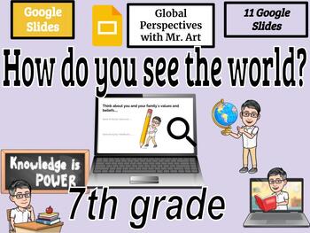 Preview of How do you see the world? - Global Perspectives - 7th grade - 11 slides