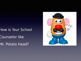 How is Your School Counselor like Mr/Mrs. Potato Head?