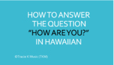 How to Answer the question "HOW ARE YOU?" in Hawaiian