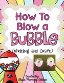 How to Blow a Bubble {Bubblegum Writing and Craft}