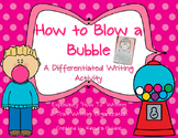 How to Blow a Bubble Craftivity {Expository Writing}