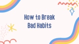 How to Break Bad Habits Video-Based Lesson (Speaking, List