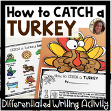 How to CATCH a Turkey Differentiated Writing | Fall Writin