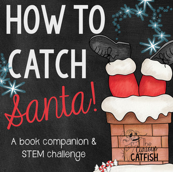 Preview of How to Catch Santa: Book Companion and STEM Challenge