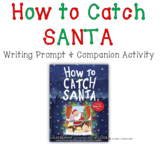 How to Catch Santa (Companion Activity & Creative Writing)