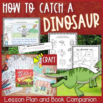 How to Catch a Dinosaur Lesson Plan, Book Companion, and Craft | TPT