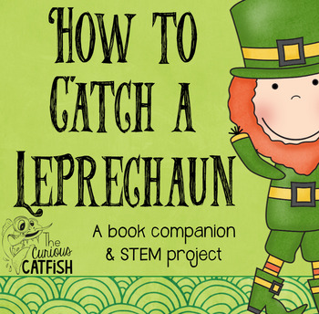 Preview of How to Catch a Leprechaun: Book Companion and STEM Challenge