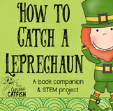 How to Catch a Leprechaun: Book Companion and STEM Challenge
