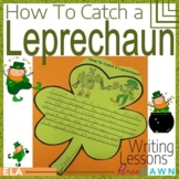 How to Catch a Leprechaun - How to Writing Lessons for St 