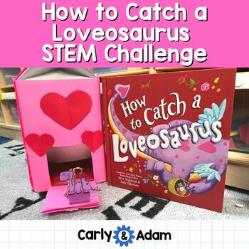 Preview of How to Catch a Loveosaurus Trap Valentine's Day READ ALOUD STEM™ Activity