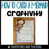 How to Catch a Mermaid {Craftivity}