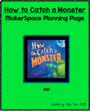 How to Catch a Monster- MakerSpace Planning Page