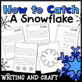 How to Catch a Snowflake Writing Worksheets & Craft Winter