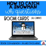 How to Catch a Snowman- WH Questions- Boom Cards- Speech &