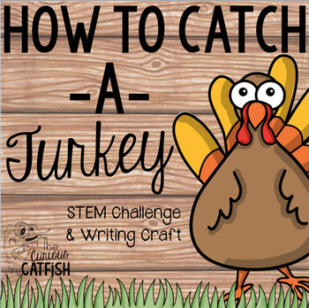 Preview of How to Catch a Turkey: STEM Challenge and Writing Craft