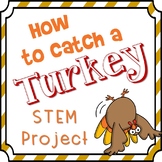 How to Catch a Turkey STEM Project