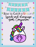 How to Catch a Unicorn: Speech and Language Book Companion