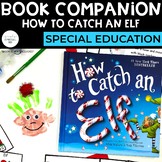 How to Catch an Elf Book Companion | Special Education