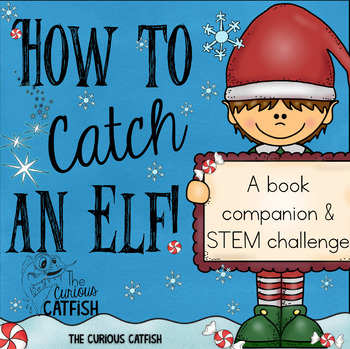 Preview of How to Catch an Elf: Book Companion and STEM Challenge