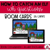 How to Catch an Elf- WH Questions- Boom Cards- Speech & La