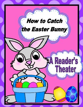 Preview of How to Catch the Easter Bunny  --  A Reader's Theater (Headbands, Rhyming Words)