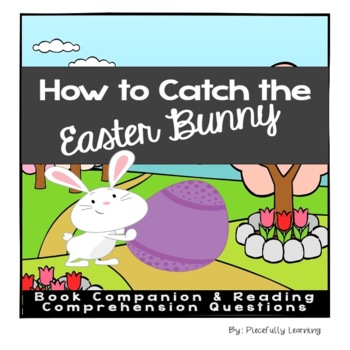 Preview of How to Catch the Easter Bunny Book Companion & Comprehension Questions