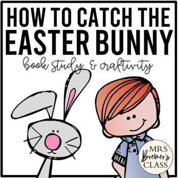 Preview of How to Catch the Easter Bunny | Book Study Activities and Craft