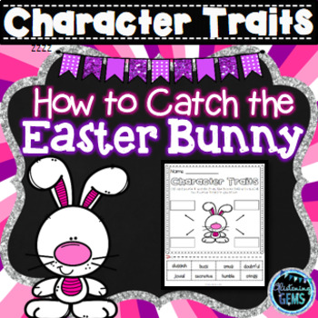 Preview of How to Catch the Easter Bunny - Character Traits Activities