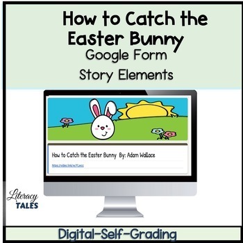 Preview of How to Catch the Easter Bunny Reading Comprehension Story Elements Google Forms