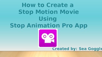 How to Create a Stop Motion Movie with Stop Motion Pro App by Sea Goggles