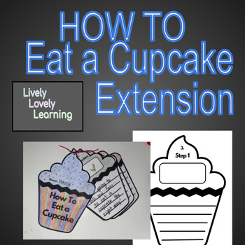 Preview of How to Eat a Cupcake EXTENSION - Expository / Opinion Writing Activity