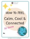 How to Feel Calm Cool and Connected at Home Workbook